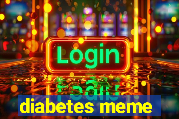 diabetes meme
